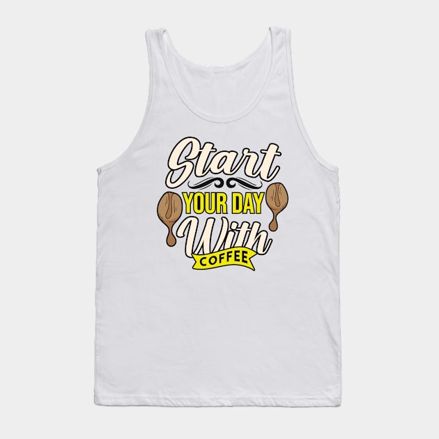 Start Your Day With Coffee Tank Top by HassibDesign